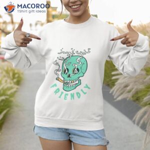 friendly happy 420 shirt sweatshirt 1