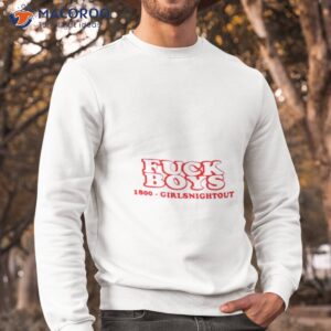 fuck boys 1800 girlsnightout shirt sweatshirt