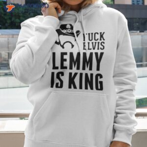 fuck elvis lemmy is the king 2023 shirt hoodie 2