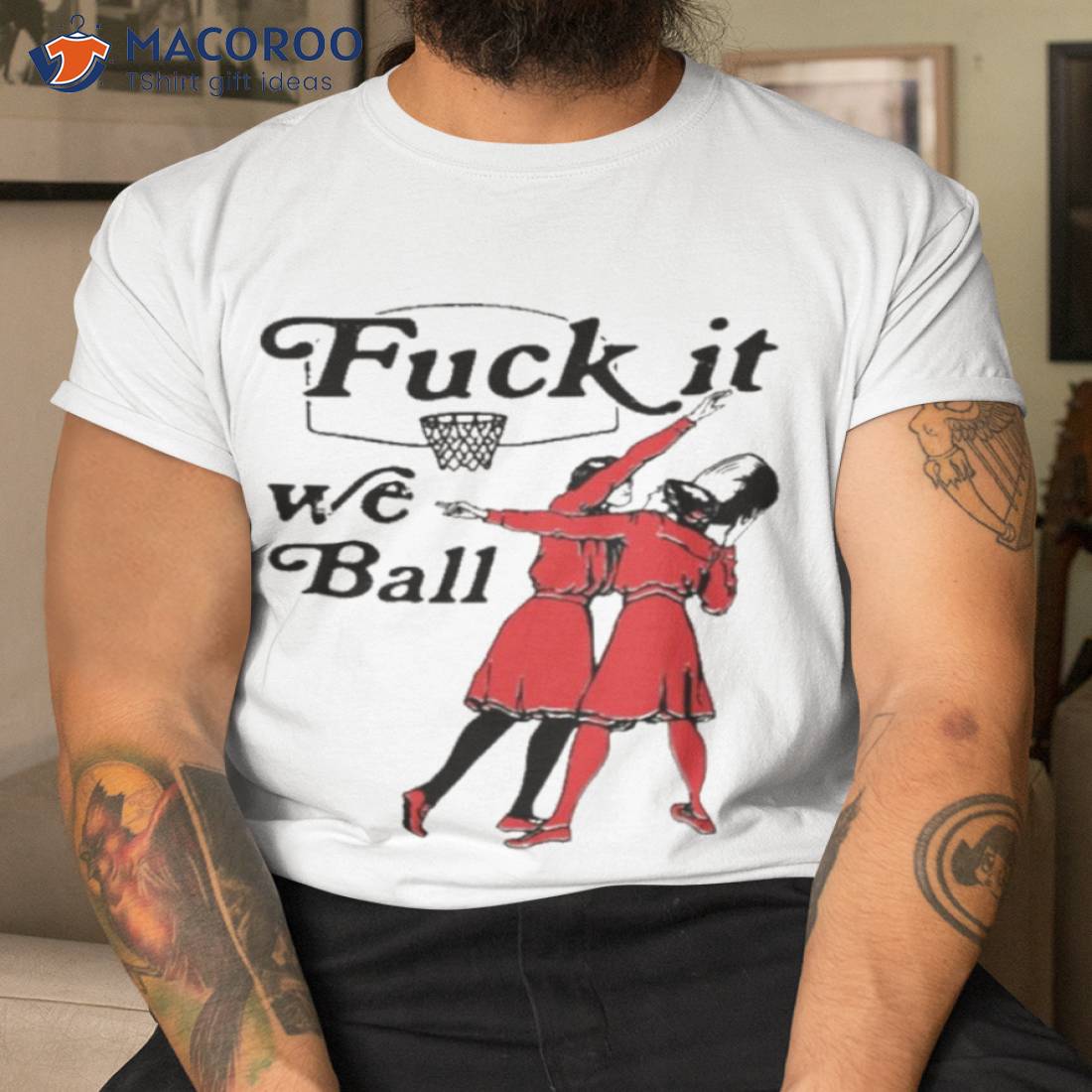 Fuck It We Ball Shirt Fuck It We Ball Shirt