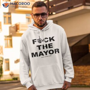 Fuck The Mayor Made In New York Shirt