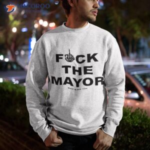 fuck the mayor made in new york shirt sweatshirt