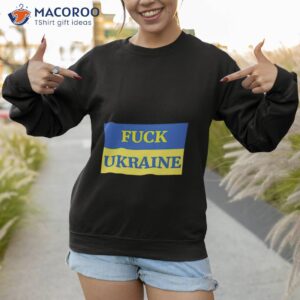 fuck ukraine shirt sweatshirt 1