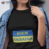 Fuck Ukraine Shirt