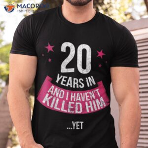 funny 20th wedding anniversary wife gift shirt 20 years in tshirt