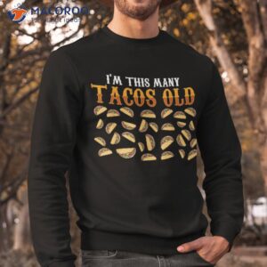 funny 30 year old taco lovers gag gift 30th birthday shirt sweatshirt