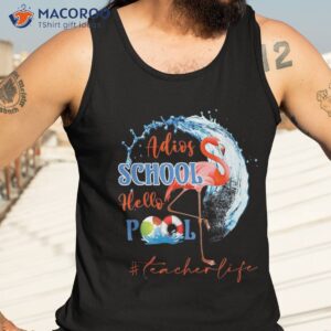 funny adios school hello pool flamingo teacher shirt tank top 3