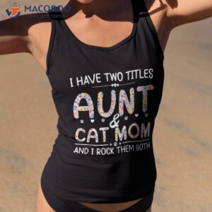 funny aunt and cat mom empowering strong amp idea shirt tank top 2