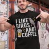 Funny Birds Coffee Design For Bird Lover Shirt