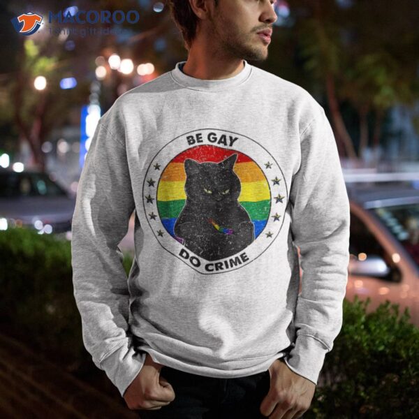 Funny Black Cat Be Gay Do Crime Rainbow Lgbtq Pride Shirt