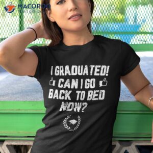 funny can i go back to bed shirt graduation gift for her him tshirt 1