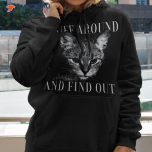 funny cat adult humor fluff around and find out shirt hoodie 2