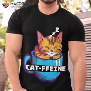 funny cat cat ffeine shirt tshirt