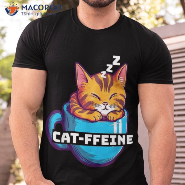 Funny Cat Cat-ffeine Shirt