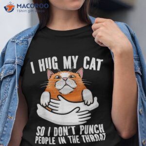 funny cat cat lover owner hug my shirt tshirt