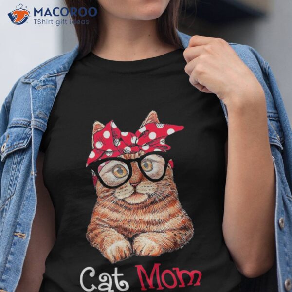 Funny Cat Mom Lovers Mother’s Day Mothers Gift Shirt