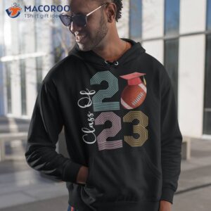 funny class of 2023 senior football player graduation shirt hoodie 1