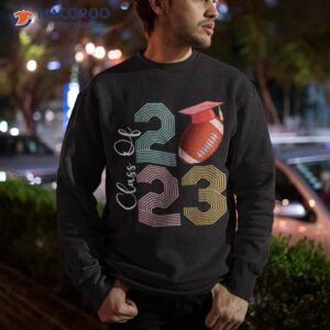 funny class of 2023 senior football player graduation shirt sweatshirt