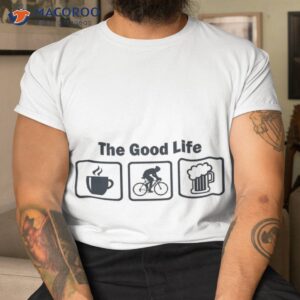 funny cycling the good life shirt tshirt