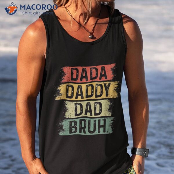 Funny Dada Daddy Dad Bruh Vintage Fathers Day Father Tee Shirt