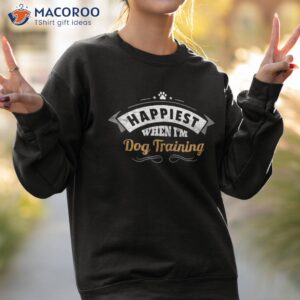 funny dog training t shirt trainer gift sweatshirt 2