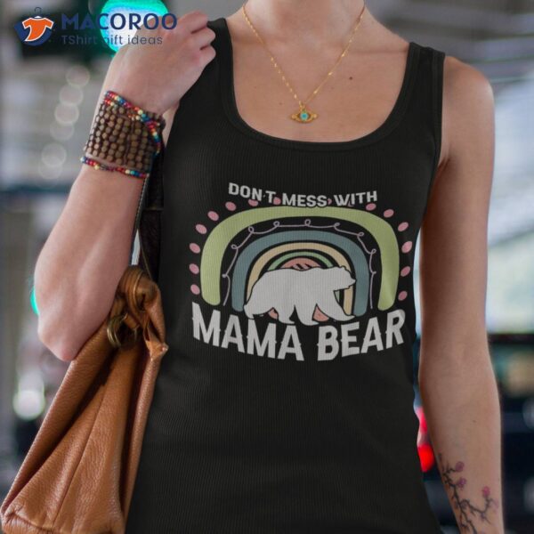 Funny Don’t Mess With Mama Bear Shirt