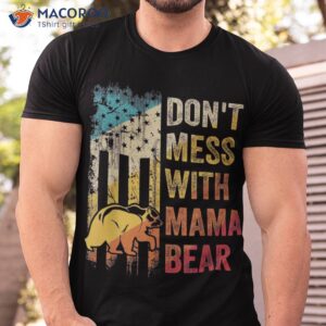 Funny Don’t Mess With Mama Bear Usa American Flag Mother’s Shirt