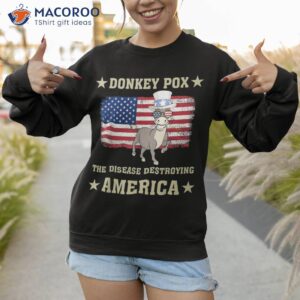 funny donkey pox the disease destroying america trump 2024 shirt sweatshirt