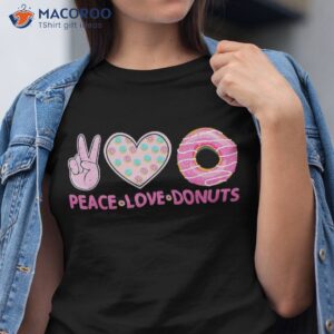 funny doughnut donut lover peace love donuts themed shirt tshirt