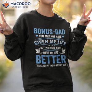 funny father s day bonus dad gift from daughter son wife shirt sweatshirt 2