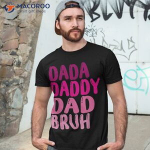 funny father s day dada daddy dad bruh 2023 shirt tshirt 3