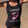 Funny Flamingo Sometimes I Talk To Myself Then We Both Laugh Shirt