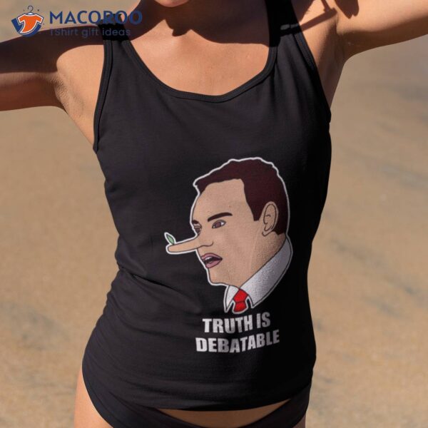 Funny George Santos Congressman Truth Is Debatable Shirt