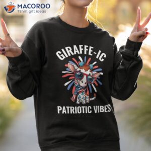 funny giraffe patriotic vibes 4th of july usa independence shirt sweatshirt 2