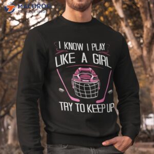funny girls hockey designs for field novelty shirt sweatshirt