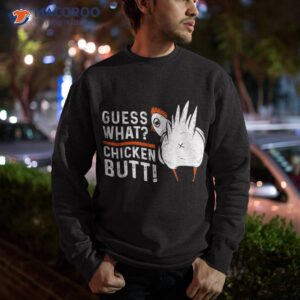 funny guess what chicken butt white design shirts shirt sweatshirt