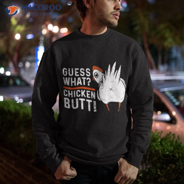 Funny Guess What? Chicken Butt! White Design Shirts Shirt