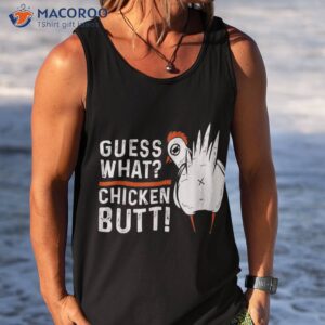 funny guess what chicken butt white design shirts shirt tank top 1