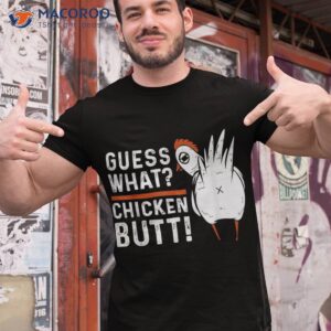 funny guess what chicken butt white design shirts shirt tshirt 1 1