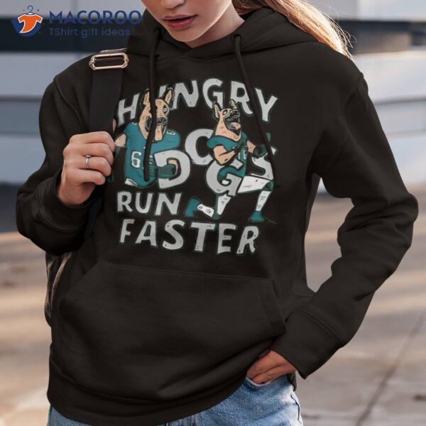 Funny Hungry Dogs Run Faster Shirt