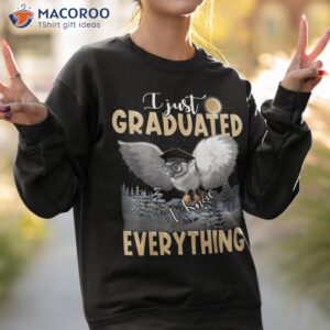 funny i just graduated know everything graduation shirt sweatshirt 2