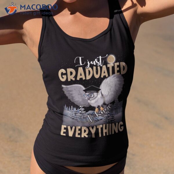 Funny I Just Graduated Know Everything Graduation Shirt