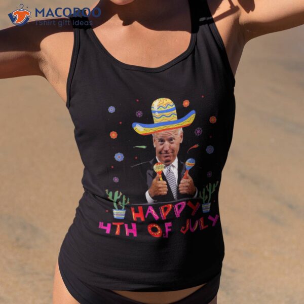 Funny Joe Biden Cinco De Mayo Happy 4th Of July Shirt