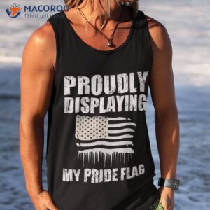 funny july 4th for dads proudly displaying my pride flag shirt tank top