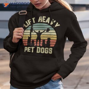 funny lift heavy pet dogs gym fitness weight lifting shirt hoodie 3