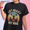 Funny Lift Heavy Pet Dogs Gym Fitness Weight Lifting Shirt