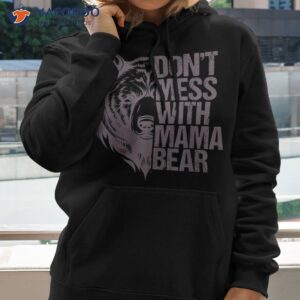 funny mama bear don t mess with bear mothers day 2023 shirt hoodie