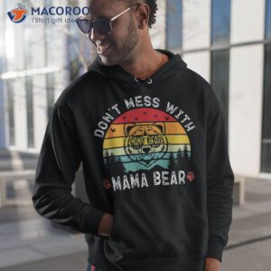 Funny Mama Bear Shirt Don’t Mess With Mothers Day