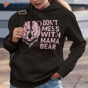 funny mama bear shirt don t mess with mothers day hoodie 3