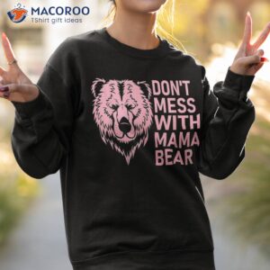 funny mama bear shirt don t mess with mothers day sweatshirt 2